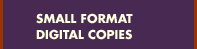 Small Format Digital Copies