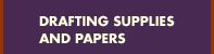 Drafting Supplies and Papers